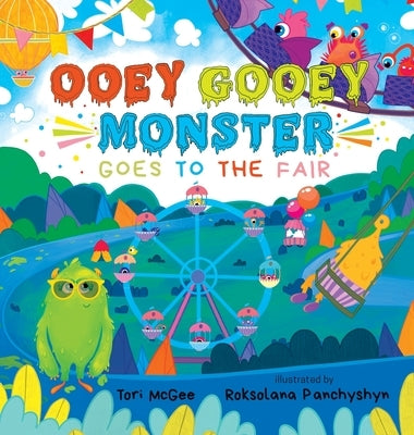 Ooey Gooey Monster: Goes to the Fair by McGee, Tori