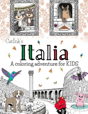 Italia A Coloring Adventure - 100 Designs to Color: Discover Italy in Company of Cute Animals. An Easy-to-Color Book for Kids Ages 6-12 by Creations, Catink