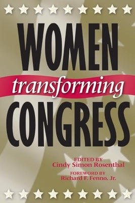 Women Transforming Congress: Volume 4 by Rosenthal, Cindy Simon