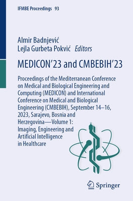 Medicon'23 and Cmbebih'23: Proceedings of the Mediterranean Conference on Medical and Biological Engineering and Computing (Medicon) and International by Badnjevic, Almir