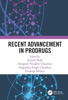 Recent Advancement in Prodrugs by Shah, Kamal