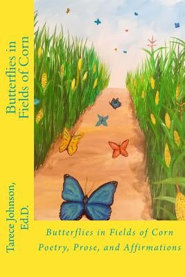 Butterflies in Fields of Corn by Johnson, Tarece L.
