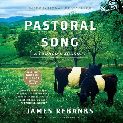 Pastoral Song: A Farmer's Journey by Rebanks, James