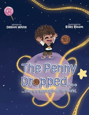 The Penny Dropped... they are tapping into my world. by White, Debion