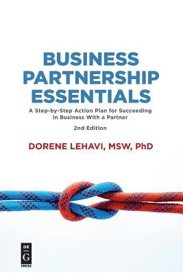Business Partnership Essentials: A Step-By-Step Action Plan for Succeeding in Business with a Partner, Second Edition by Lehavi, Dorene