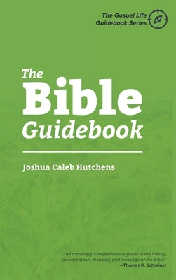 The Bible Guidebook by Hutchens, Joshua Caleb