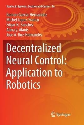 Decentralized Neural Control: Application to Robotics by Garcia-Hernandez, Ramon