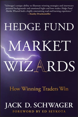 Hedge Fund Market Wizards: How Winning Traders Win by Schwager, Jack D.