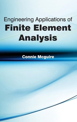 Engineering Applications of Finite Element Analysis by McGuire, Connie