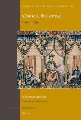 Alfonso X, the Learned: A Biography by Martínez