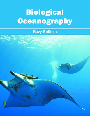 Biological Oceanography by Bullock, Suzy
