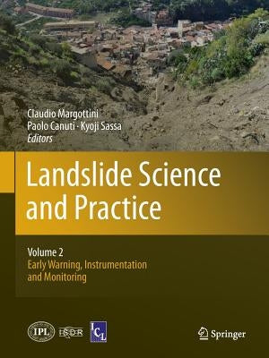 Landslide Science and Practice: Volume 2: Early Warning, Instrumentation and Monitoring by Margottini, Claudio