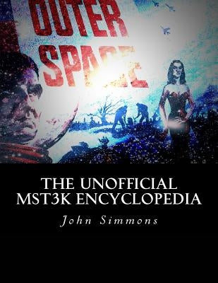 The Unofficial MST3K Encyclopedia by Simmons, John F.
