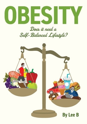 Obesity: Does it Need a Self-Balanced Lifestyle? by B, Lee