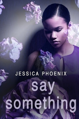 Say Something by Phoenix, Jessica