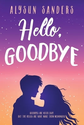 Hello, Goodbye by Sanders, Alysun