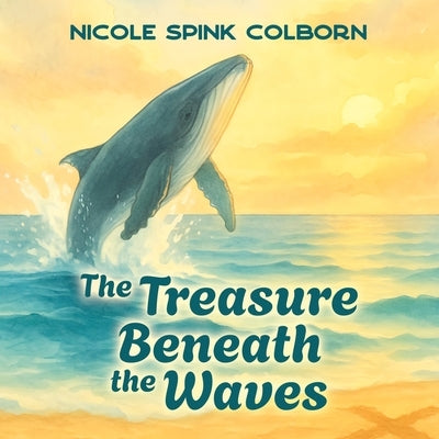 The Treasure Beneath the Waves by Colborn, Nicole Spink