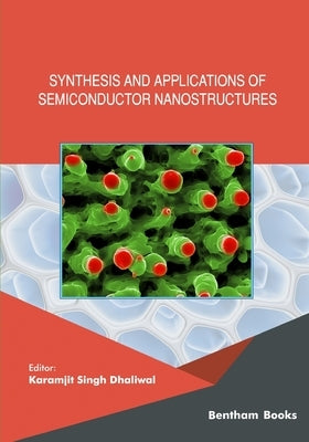 Synthesis and Applications of Semiconductor Nanostructures by Dhaliwal, Karamjit Singh