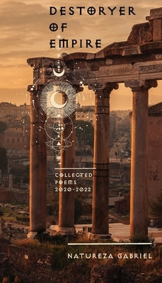 Destoryer of Empire: Poems 2020-2022 by Gabriel, Natureza