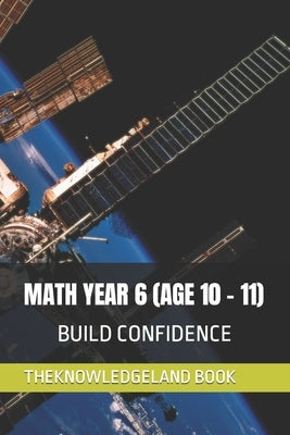 Math Year 6 (Age 10 - 11): Build Confidence by Hamad, Yussuf
