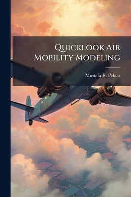 Quicklook Air Mobility Modeling by Pektas, Mustafa K.
