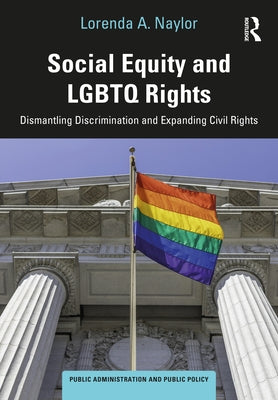 Social Equity and LGBTQ Rights: Dismantling Discrimination and Expanding Civil Rights by Naylor, Lorenda A.