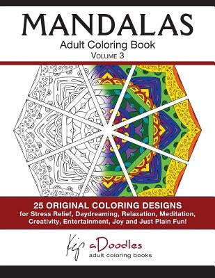 Mandalas: Adult Coloring Book, Volume 3 by Adoodles, Kip