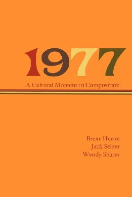 1977: A Cultural Moment in Composition by Henze, Brent