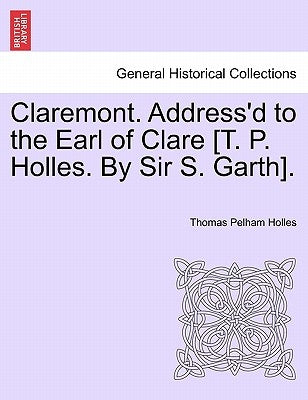 Claremont. Address'd to the Earl of Clare [T. P. Holles. by Sir S. Garth]. by Holles, Thomas Pelham