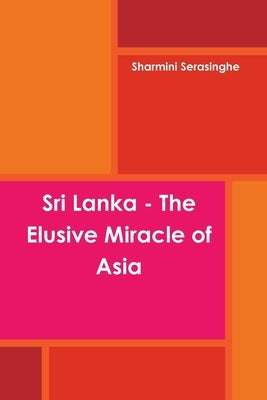 Sri Lanka - The Elusive Miracle of Asia by Serasinghe, Sharmini