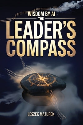Wisdom by AI - The Leader's Compass by Mazurek, Leszek