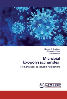 Microbial Exopolysaccharides by El Sharkawy, Hassan