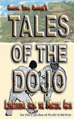 Tales of the Dojo: LifeLessons from the Martial Arts by Annesi, Tony