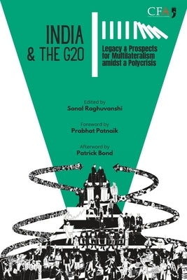 India & the G20: Legacy & Prospects for Multilateralism amidst a Polycrisis by Patnaik, Prabhat