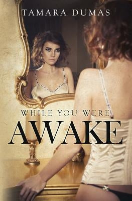 While You Were Awake by Dumas, Tamara