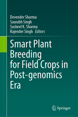 Smart Plant Breeding for Field Crops in Post-Genomics Era by Sharma, Devender