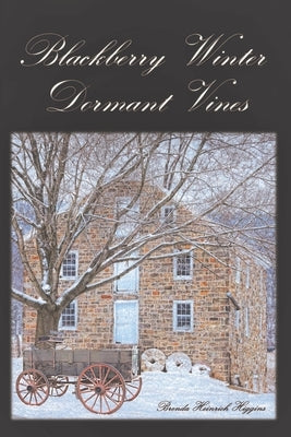 Blackberry Winter: Dormant Vines by Higgins, Brenda Heinrich