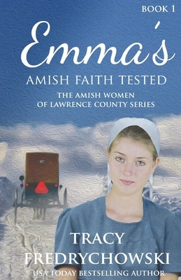 Emma's Amish Faith Tested: An Amish Fiction Christian Novel by Fredrychowski, Tracy