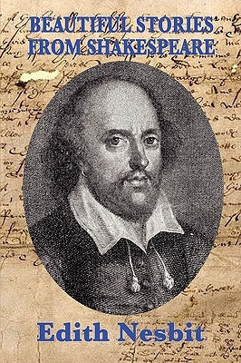 Beautiful Stories From Shakespeare by Nesbit, Edith
