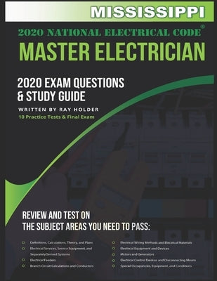 Mississippi 2020 Master Electrician Exam Questions and Study Guide: 400+ Questions for study on the 2020 National Electrical Code by Holder, Ray