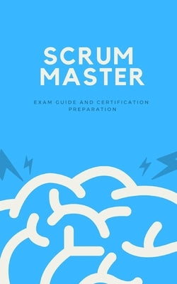 Scrum Master: Exam Guide and Certification Preparation by Dieninghoff, André