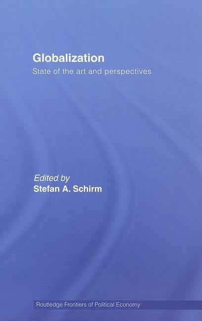 Globalization: State of the Art and Perspectives by Schirm, Stefan A.