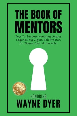 The Book of Mentors - Honoring Legacy Legend Wayne Dyer by Swanson, Erik