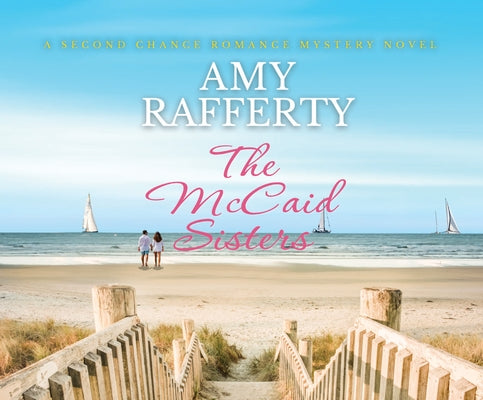 The McCaid Sisters: A Second Chance Romance Mystery Novel by Rafferty, Amy