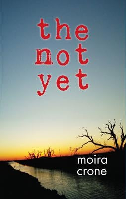 The Not Yet by Crone, Moira