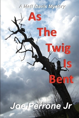 As The Twig Is Bent by Perrone, Joe, Jr.