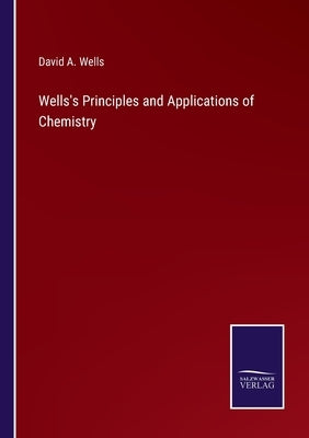 Wells's Principles and Applications of Chemistry by Wells, David a.