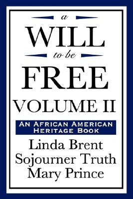 A Will to Be Free, Vol. II (an African American Heritage Book) by Brent, Linda