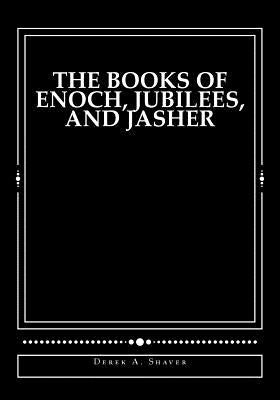 The Books of Enoch, Jubilees, And Jasher: [Large Print Edition] by Shaver, Derek A.