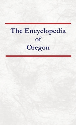 Encyclopedia of Oregon by Capace, Nancy